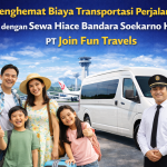 Menghemat Biaya Transportasi Perjalanan dengan Sewa Hiace Bandara Soekarno Hatta sewa hiace bandara Soekarno Hatta PT Join Fun Travels